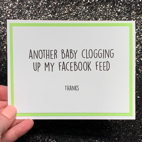 Snarky Card- Clogging Facebook Feed