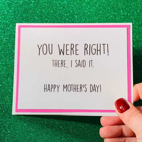 Snarky Card- Mother's Day~ You Were Right